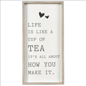 'Life is like a cup of tea...' Sign